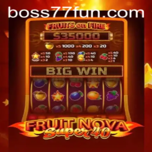 Exploring the Exciting World of FruitNovaSuper40 and the Boss77 Influence