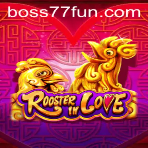Discover the Thrilling World of RoosterInLove: A Unique Gameplay Experience with BOSS77